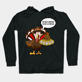 I'm Not a Turckey - Funny Thanksgiving Hoodie